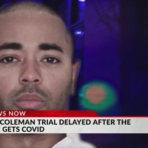 Coleman trial delayed after judge gets COVID