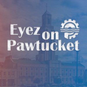 Eyez on Pawtucket - August 09, 2022 (REPLAY)