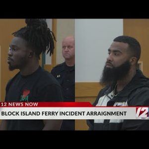 Suspects arraigned in Block Island Ferry incident