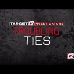 Troubling Ties: A Target 12 Investigation